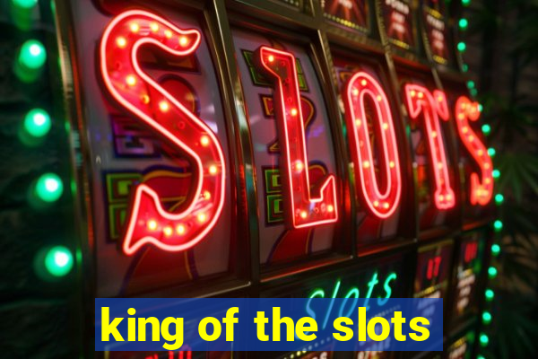 king of the slots